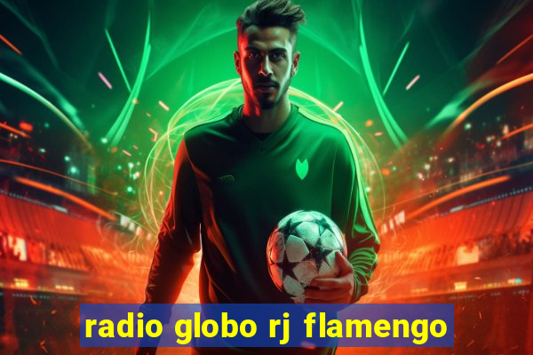 radio globo rj flamengo